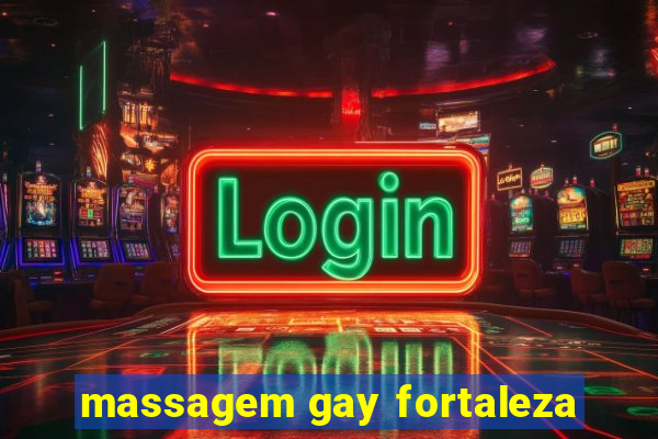 massagem gay fortaleza